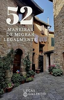 Livro 52 maneira de sair legalmente do Brasil: Um guia sobre vistos para sair do Brasil pelo mundo