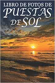 Libro de Puestas de Sol: Ayuda para Personas Mayores con Demencia o Alzheimer (Libros que Facilitan la Lectura a Personas con Demencia)