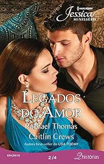 Livro Legados do Amor 2 de 4 (Harlequin Jessica Minissérie Livro 12)