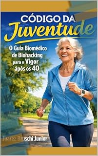 Livro Título do livro: Código da Juventude: O Guia Biomédico de Biohacking: Estratégias Caseiras para Recuperar o Vigor, a Performance e a Vitalidade após os 40