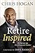 Retire Inspired: It's Not an Age, It's a Financial Number - Book by Chris Hogan