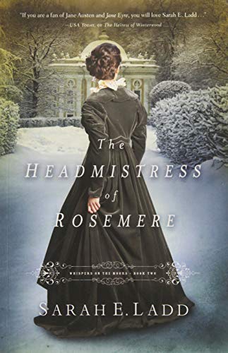 The Headmistress of Rosemere (Whispers On The Moors) by Sarah E. Ladd