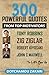 300 POWERFUL QUOTES FROM TOP MOTIVATORS TONY ROBBINS, ZIG ZIGLAR, ROBERT KIYOSAKI, JOHN C MAXWELL … TO LIFT YOU UP.
