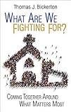 What Are We Fighting For?: Coming Together Around