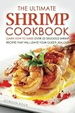 Image de The Ultimate Shrimp Cookbook: Learn How to Make Over 25 Delicious Shrimp Recipes That Will Leave Your Guests Jealous