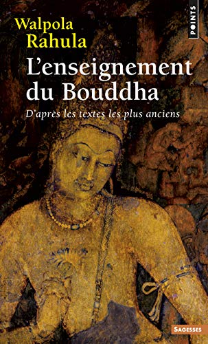 L'enseignement du Bouddha : D'après les textes les plus anciens. Etude suivie d'un choix de textes by Walpola Rahula