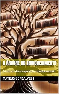 Livro A Árvore do Enriquecimento: As raízes, os frutos e os segredos da prosperidade verdadeira