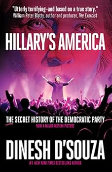 Hillary's America: The Secret History of the Democratic Party by [D'Souza, Dinesh]
