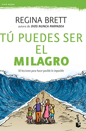Tú puedes ser el milagro / Be the miracle (Spanish Edition)