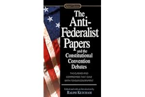 Anti-federalist Papers And the Constitutional Convention Debates