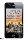 Pictures of a Gone City: Tech and the Dark Side of Prosperity in the San Francisco Bay Area (Spectre Pictures of a Gone City: Tech and the Dark Side of Prosperity in the San Francisco Bay Area (Spectre