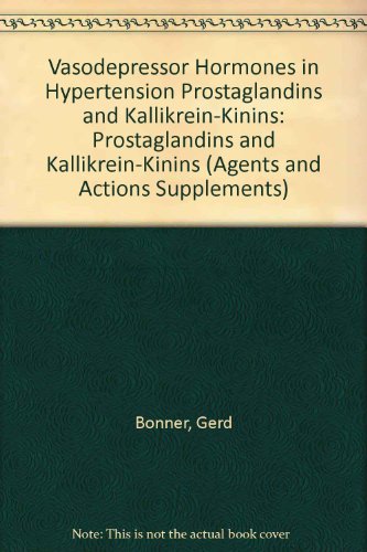 Vasodepressor Hormones in Hypertension Prostaglandins and Kallikrein-Kinins: Prostaglandins and Kallikrein-Kinins (Agents and Actions Supplements) Vasodepressor Hormones in Hypertension Prostaglandins and Kallikrein-Kinins: Prostaglandins and Kallikrein-Kinins (Agents and Actions Supplements)
