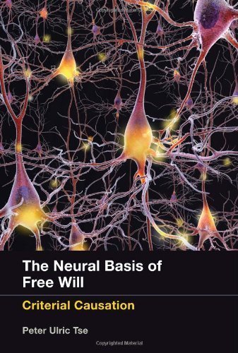 The Neural Basis of Free Will: Criterial Causation by Tse, Peter Ulric (2013) Hardcover