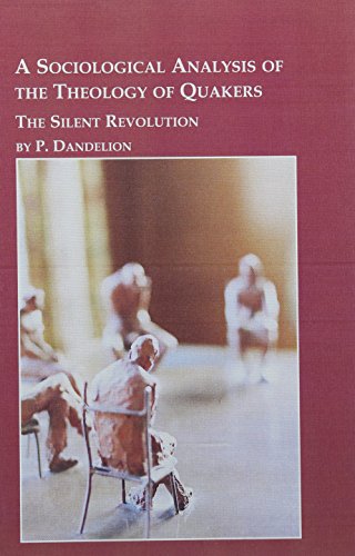 A Sociological Analysis of the Theology of Quakers: The Silent Revolution (Studies in Religion & Soc by Pink Dandelion