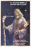 The Sealed Book of Daniel Revealed : The Linear Bible Code; Reading the Text Backward, , 0977303209