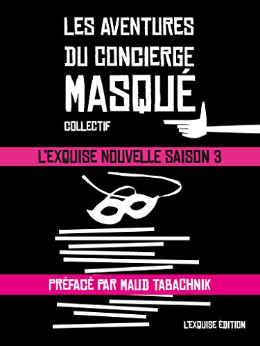 Les Aventures du Concierge Masqué: L'Exquise Nouvelle saison 3 (French Edition)