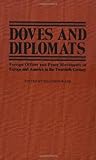 Doves and Diplomats : Foreign Offices and Peace Movements in Europe and America in the 20th Century, , 0313200270
