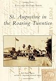 St. Augustine in the Roaring Twenties (Postcard History) by Beth Rogero Bowen, The St. Augustine Historical Society