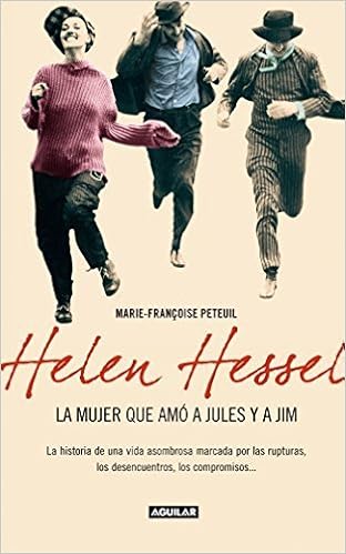 Helen Hessel La Mujer Que Amo A Jules Y Jim Helen Hessel La Femme Qui Aima Jules Et Jim La Historia De Una Vida Asombrosa Marcada Porlas Rupturas Los Desencuentros Lo