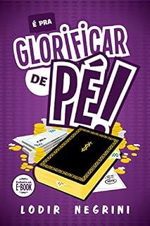 Livro É pra Glorificar de Pé!: (2ª Edição)
