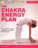 Image de Healthy Living: The Chakra Energy Plan: The Practical 7-step Program to Energize and Revitalize