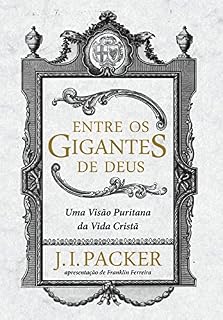 Livro Entre os Gigantes de Deus: uma visão puritana da vida cristã