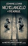 Michelangelo & the Morgue (Michelangelo & Me Book 1)