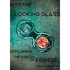 Into the Looking Glass: Exploring the Worlds of Fringe