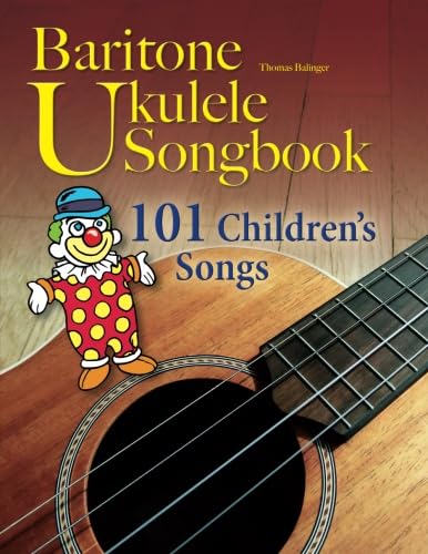 Baritone Ukulele Songbook: 101 Children’s Songs