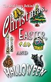 Christmas, Easter, and Hallowen
