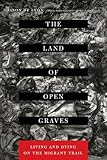The Land of Open Graves: Living and Dying on the Migrant Trail (California Series in Public Anthropology)
