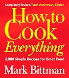 How to Cook Everything: 2,000 Simple Recipes for Great Food,10th Anniversary Edition