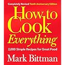 How to Cook Everything: 2,000 Simple Recipes for Great Food,10th Anniversary Edition