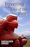 Travelling to the Edge of the World by Kathleen Jones