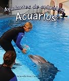 Ayudantes de animales: acuarios (Spanish Edition) by 
