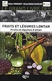 Le grand livre des fruits et légumes lontan : Fruits et légumes d'antan by 