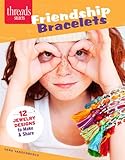 Friendship Bracelets: 12 Jewelry designs to make and share (Threads Selects) by 