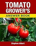 Tomato Grower's Answer Book by Stephen P Albert