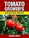 Tomato Grower's Answer Book by Stephen P Albert