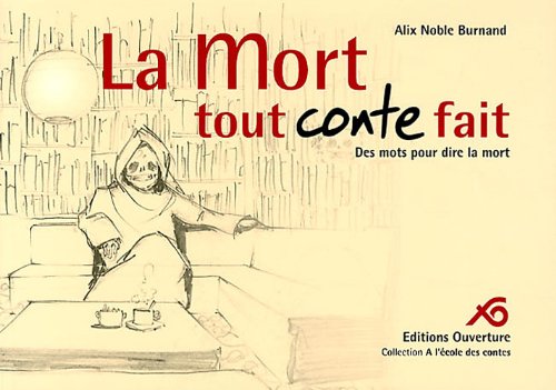 La mort tout conte fait: des mots pour dire la mort