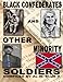 Black Confederates and Other Minority Soldiers: Black Confederates