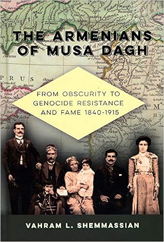 The Armenians Of Musa Dagh From Obscurity To Genocide Resistance And Fame 1840 1915 Vahram L Shemmassian 9780912201696 Amazon Com Books