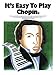 It's Easy to Play Chopin by