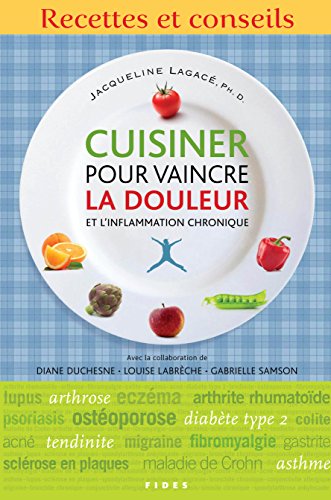 Download Cuisiner pour vaincre la douleur et l'inflammation chronique: Recettes et conseils (French Edition)