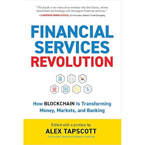 Financial Services Revolution: How Blockchain is Transforming Money, Markets, and Banking (Blockchain Research Institute Enterprise)