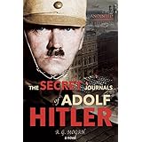 The Secret Journals Of Adolf Hitler: The Anointed (Volume 1)