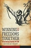 Nicholas Grant, "Winning Our Freedoms Together: African Americans and Apartheid, 1945–1960" (UNC Press, 2017)
