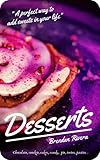 Rivera Tasty Desserts : Chocolate, Cookie, Candy, Pie, Tortes, Pasties. Make your life sweeter: A pe by Brendan Rivera