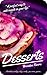 Rivera Tasty Desserts : Chocolate, Cookie, Candy, Pie, Tortes, Pasties. Make your life sweeter: A pe by Brendan Rivera