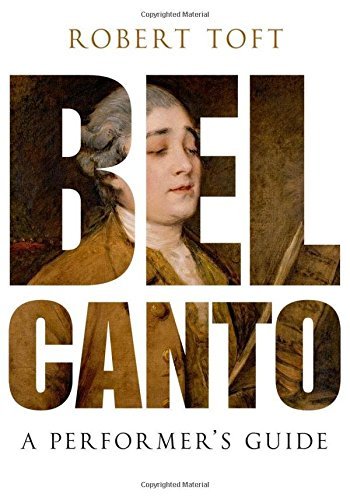 Bel Canto: A Performer's Guide by Robert Toft (2013-01-14)